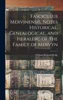 Fasciculus Mervinensis, Notes Historical, Genealogical, and Heraldic of the Family of Mervyn 1017013152 Book Cover