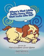 Where's That Little Fluffy Furry Thing That Looks Like Me?: When a Pet Loses a Loved One 1481749870 Book Cover