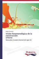 Vision Fenomenologica de La Construccion Urbana 3639559487 Book Cover