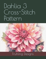 Dahlia 3 Cross-Stitch Pattern B0H77KVLKX Book Cover