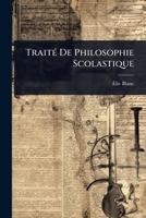 TraitÃ(c) De Philosophie Scolastique (French Edition) 1024886689 Book Cover