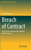 Breach of Contract: An Economic Analysis of the Efficient Breach Scenario 3030625249 Book Cover