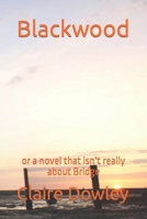 Blackwood: or a novel that isn't really about Bridge 1916397506 Book Cover