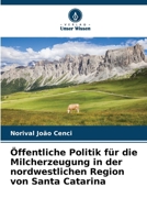 Öffentliche Politik für die Milcherzeugung in der nordwestlichen Region von Santa Catarina (German Edition) 6206649717 Book Cover