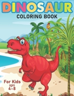 Dinosaur Coloring Books For Kids Ages 4-8: T-rex Coloring Activity Books For Boys, Girls, Toddlers And Preschoolers To Express Their Talent, Creativity & Drawing Skills B08LJRYBSV Book Cover