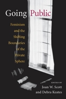 Going Public: Feminism and the Shifting Boundaries of the Private Sphere 025207209X Book Cover