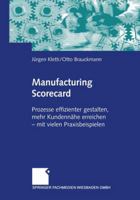 Manufacturing Scorecard: Prozesse effizienter gestalten, mehr Kundennähe erreichen - mit vielen Praxisbeispielen 3409125825 Book Cover