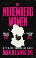 The Nuremberg Women: The Untold Story of the Eight Women Who Brought the Nazis to Justice 1250345189 Book Cover
