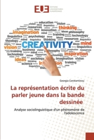 La représentation écrite du parler jeune dans la bande dessinée: Analyse sociolinguistique d'un phénomène de l'adolescence 6203420697 Book Cover