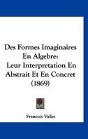 Des Formes Imaginaires En Alg�bre ... 1168489040 Book Cover