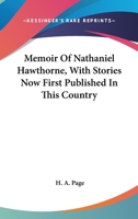 Memoir of Nathaniel Hawthorne, with Stories Now First Published in This Country - Primary Source Edition 1014746396 Book Cover
