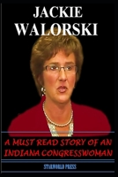 JACKIE WALORSKI: A MUST READ STORY OF A CONGRESSWOMAN B0B9R2JWX1 Book Cover