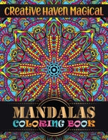 Creative haven magical Mandalas Coloring Book: Features 100 Different Mandala Images Stress Designs Printed on Artist Quality Paper Relaxation, Meditation, Happiness for adults Relaxation 1688243135 Book Cover
