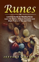 Runes: Learning Guide for Reading Runes (Learn the Realms of Runes Divination and Magic From a-z+ Tips and Tricks) 1998769208 Book Cover