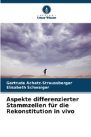 Aspekte differenzierter Stammzellen für die Rekonstitution in vivo (German Edition) 6209983650 Book Cover