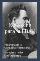 Nietzsche para la EBAU: Programa de la Comunitat Valenciana B0B9QLTHDY Book Cover