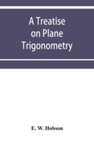 A treatise on plane trigonometry 9353953952 Book Cover