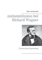 Antisemitismus bei Richard Wagner: Versuch einer Ergründung 3739233028 Book Cover