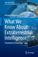 What We Know about Extraterrestrial Intelligence: Foundations of Xenology 3319444557 Book Cover