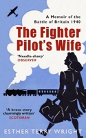 The Fighter Pilot’s Wife: A Memoir of the Battle of Britain 1940 B0CK3KHGBD Book Cover