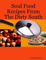 Soul Food Recipes From The Dirty South 0557005027 Book Cover