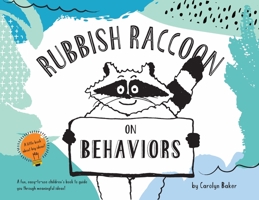 Rubbish Raccoon: On Behaviors 1087951755 Book Cover