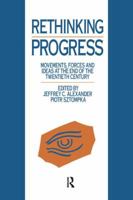 Rethinking Progress: Movements, Forces, and Ideas at the End of the Twentieth Century 1138997331 Book Cover