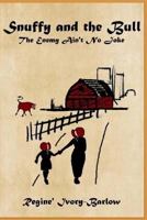 Snuffy and the Bull: The Enemy Ain't No Joke (Snuffy Series #1) 0692393765 Book Cover