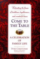 Come to the Table: A Celebration of Family Life 044652428X Book Cover