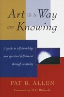 Art Is a Way of Knowing 1570620784 Book Cover