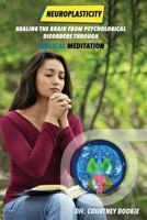 Neuroplasticity: Healing the Brain from Psychological Disorders Through Biblical Meditation 1775284034 Book Cover