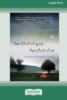 The Story of God, the Story of Us: Getting Lost and Found in the Bible [Standard Large Print 16 Pt Edition] 0369361377 Book Cover