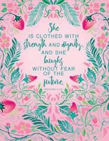 She Is Clothed with Strength and Dignity, and She Laughs Without Fear of the Future. Proverbs 31: 25 1726768481 Book Cover