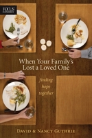 When Your Family's Lost a Loved One: Finding Hope Together 1589974808 Book Cover