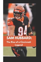 SAM HUBBARD: The Rise of a Cincinnati Legend B0DZXJH63V Book Cover