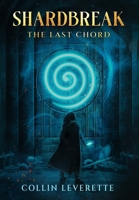 Shardbreak - The Last Chord B0GSXJZ3HF Book Cover
