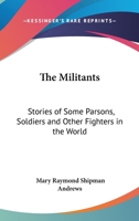 The Militants: Stories of Some Parsons, Soldiers and Other Fighters in the World 1023045931 Book Cover
