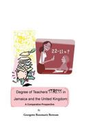 Degree of Teachers' Stress in Jamaica and the United Kingdom: A Comparative Perspective 1466942436 Book Cover
