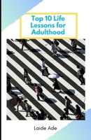 Top 10 Lessons for Adulthood: Personal, Career, And Financial Tips For Success B0DQ3VNS4H Book Cover