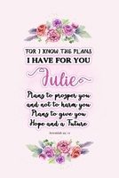 I know the plans I have for you Julie: Jeremiah 29:11 - Personalized Name notebook / Journal: Name gifts for girls and women: School College Graduation gifts for students (blank lined Custom Journal N 1706152027 Book Cover