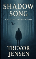 Shadow Song: A Detective Corrigan Mystery B0FLHZ92V1 Book Cover