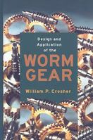 Design and Application of the Worm Gear 0791801780 Book Cover