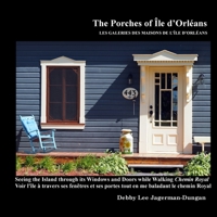 The Porches of Ile d'Orleans: Seeing the Island through its Windows and Doors while Walking Chemin Royal 0996083006 Book Cover