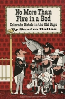 No More Than Five in a Bed: Colorado Hotels in the Old Days 0806107421 Book Cover