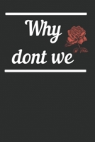 Why dont we Notebook: Why dont we? Notebook: Why dont we? Notebook Couple Relationship Question (6x9 inches) cream paper with 120 pages dot grid 1670786099 Book Cover