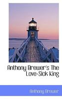 Anthony Brewer's the Love-Sick King 0469397349 Book Cover