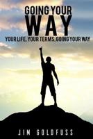 Going Your Way: Your life, Your terms, Going Your Way 1544294395 Book Cover