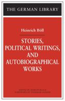 Stories, Political Writings, and Autobiographical Works: Heinrich Böll (German Library) 082641799X Book Cover