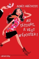 Au secours, il veut m'épouser ! 2702137598 Book Cover