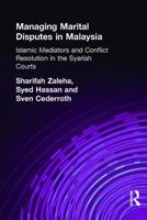 Managing Marital Disputes in Malaysia: Islamic Mediators and Conflict Resolution in the Syariah Courts (Nias Monographs , No 75) 070070454X Book Cover
